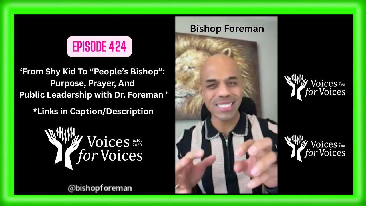 From Shy Kid To “People’s Bishop”: Purpose, Prayer, & Public Leadership w/ Dr. Foreman | Episode 424