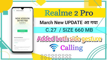Realme 2 Pro March New Update C.27 | Added both side gesture, Wi-Fi calling & More - software update