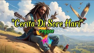 LAGU REGGAE SANTAI - CERITA DI SORE HARI - REGGAE SLOW