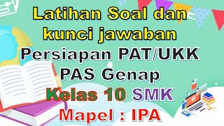 Latihan Soal PAT IPA SMK Kelas 10 Kurikulum 2013 beserta Kunci Jawaban