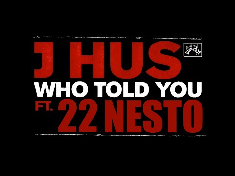Who Told You (Remix) [feat. J Hus & 22Nesto]