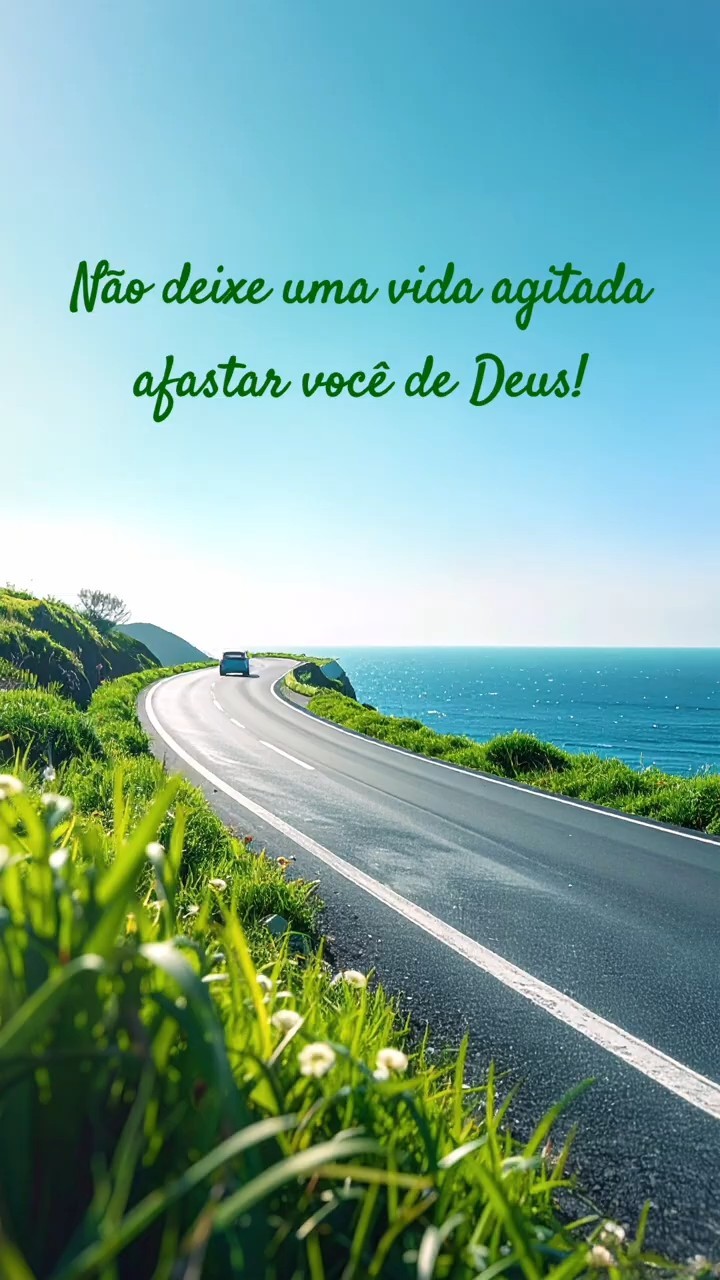 Não deixe uma vida agitada afastar você de Deus!