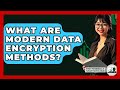 Modern Data Encryption Methods Explained 🔐
