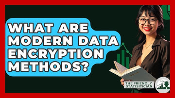 What Are Modern Data Encryption Methods? - The Friendly Statistician