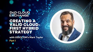 DoD Cloud Exchange 2023: Creating a valid cloud-first hybrid strategy - Part 1