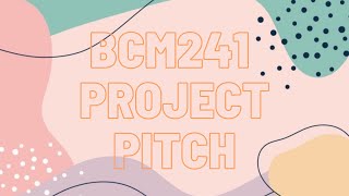 BCM241 Project Pitch