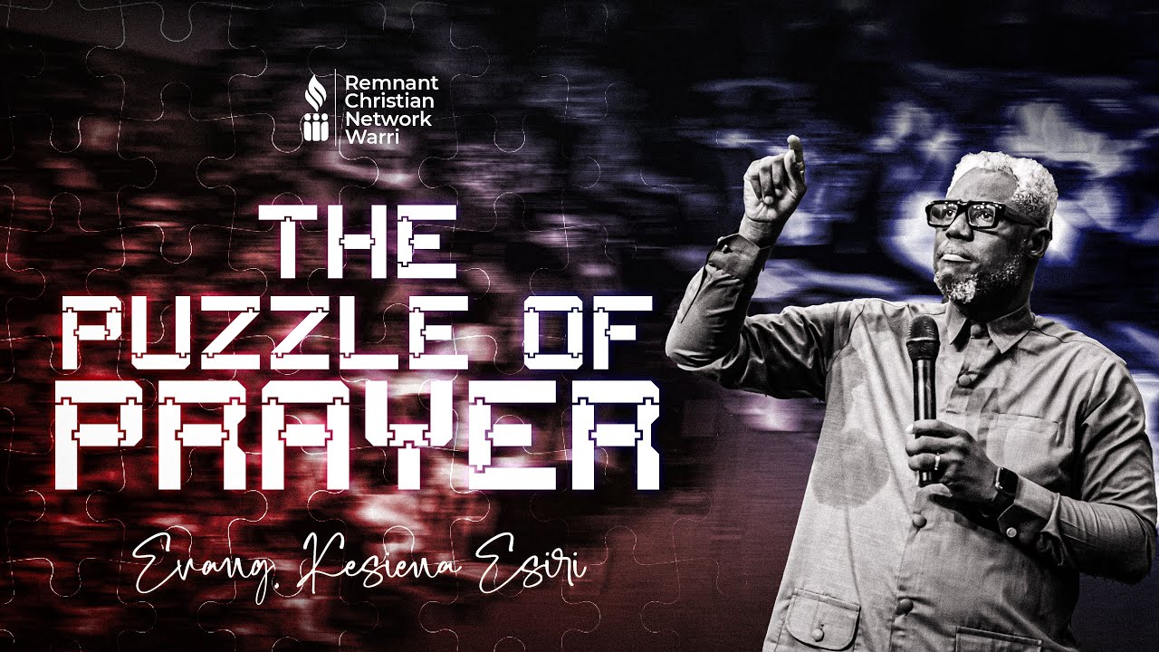 THE PUZZLE OF PRAYER || EVANG. KESIENA ESIRI