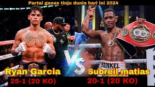 Duel KO Ganas‼️RYAN GARCIA VS SUBRIEL MATIAS | Tinju Dunia Hari Ini | Tinju Dunia 2024