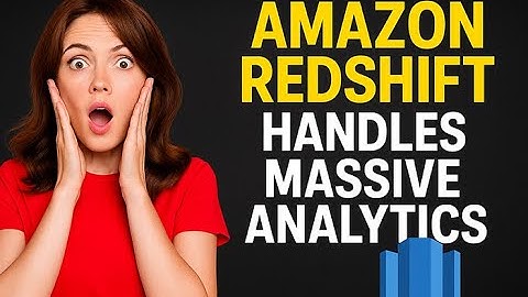 How Amazon Redshift Handles Massive Analytics Workloads