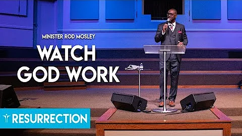 Watch God Work | Minister Rod Mosley | Resurrectio...