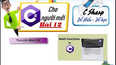 12.Thư viện Math C# - Các hàm toán học thường dùng -Lập trình C# cơ bản - tuhoc.cc