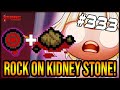 ROCK ON KIDNEY STONE! - The Binding Of Isaac: Repentance #333