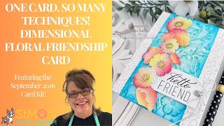 One Card, So Many Techniques! Dimensional Floral Friendship Card