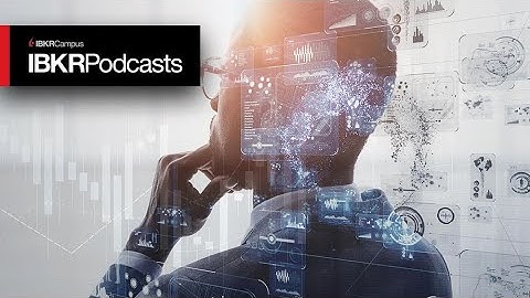 Automated Trading and AI, the Past, Present, & Future - IBKR Podcast Ep. 67