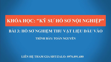 Bài 3: Hồ sơ nghiệm thu vật liệu đầu vào