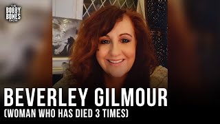 Beverley Gilmour Shares Her Experience of Dying 3 Times a Month