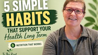 5 Simple Nutrition Habits That Support Your Health Long Term