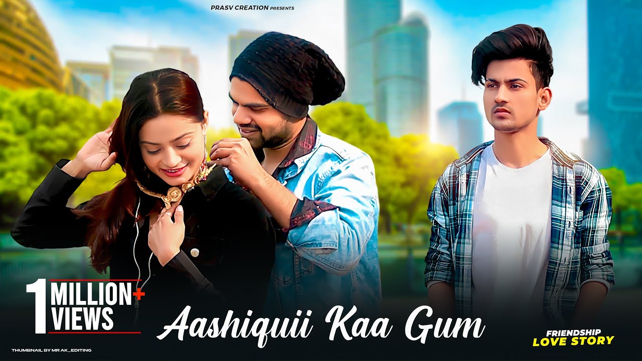 Aashiqui Ka Gum | Friendship Love Story | Salman Ali | Himesh R | Prashant & Beauty | PRASV Creation