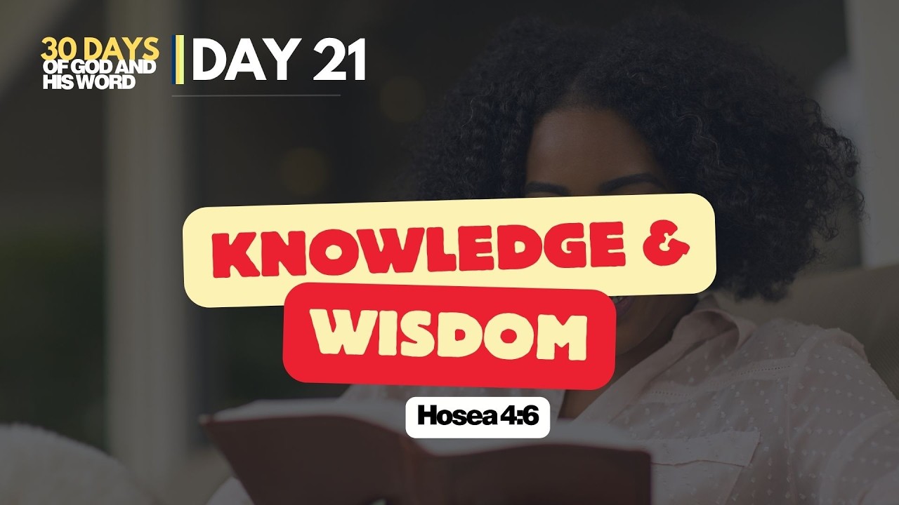 Day 21 - Knowledge & Wisdom - YouTube