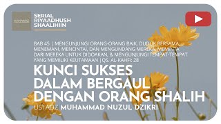 1324. KUNCI SUKSES DALAM BERGAUL DENGAN ORANG SHALIH | Riyaadhush Shaalihiin | ustadz Nuzul Dzikri