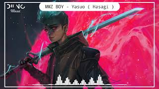 Đấng Yasuo 亞索   MMZ BOY  Hasagi     Edm Tik Tok Trung Quốc