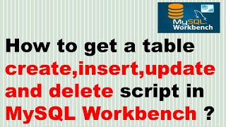How to get a table create,insert,update and delete script in MySQL Workbench ? | KK JavaTutorials