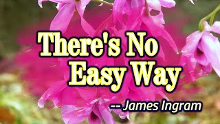 There's No Easy Way - KARAOKE VERSION - As popularized by James Ingram