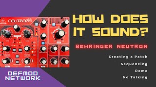 How Does It Sound - Testing The Behringer Neutron Analog Synthesizer - No Talking