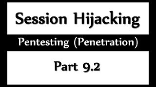 Session Hijacking Steps - Pentesting (Penetration) Part 9.2