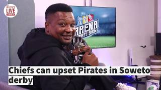 ARENA SPORTS SHOW | Chiefs can upset Pirates in Soweto derby