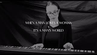When a man loves a woman x It’s a man’s world (cover)