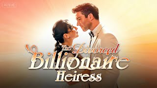The Divorced Billionaire Heiress | Watch More👉Click the pinned comment