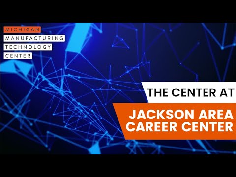 Michigan Manufacturing Technology Center with Jackson Area Career Center