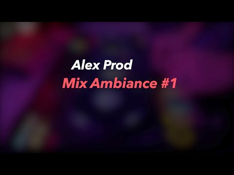 Alex Prod - Mix Ambiance |1