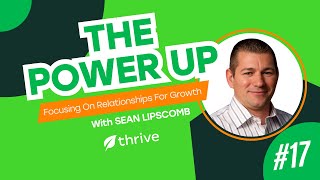 Focusing On Relationships For Growth | The Power Up by Thrive Inventory | Business Growth Podcast