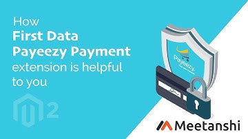 Magento 2 First Data Payeezy Payment by Meetanshi