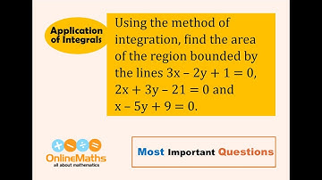XII Application of Integrals Find the area of the region bounded by the lines 3x - 2y +1 = 0 , 2x+3y