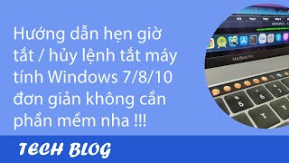 Hướng dẫn hẹn giờ tắt / hủy lệnh tắt máy tính Windows 7/8/10 đơn giản không cần phần mềm | TECH BLOG screenshot 4