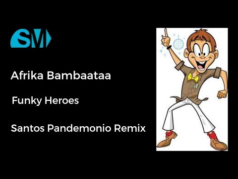 Afrika Bambaataa — Afrika Bambaataa-Funky Heroes Remixes-Santos Pandemonio Remix(2002)