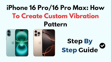 iPhone 16 Pro/16 Pro Max: How To Create Custom Vibration Pattern