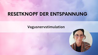 Resetknopf für Entspannung – Vagusnervstimulation