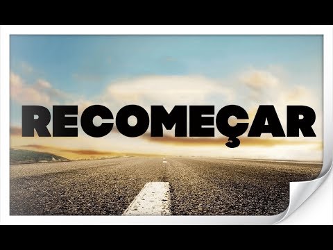 Você acha Que Esta Na Hora De Recomeça ?