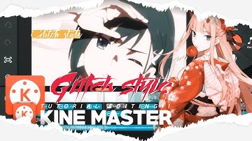 TUTORIAL AMV | Glitch style |Kinemaster tutorial