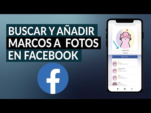 ¿Cómo Buscar y Añadir los Marcos de Facebook a tus Fotos? - Los Mejores Marcos