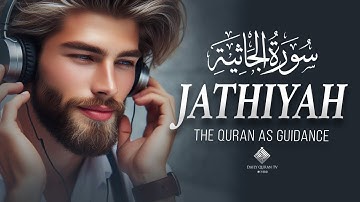 Surah Al-Jathiyah (سورة الجاثية) | A Quranic Message That Will Inspire You | Daily Quran TV