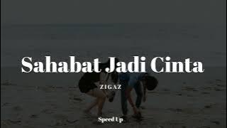 Sahabat Jadi Cinta - Zigaz (Speed Up Version)