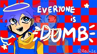 Everyone is Dumb ☆ ▪︎ DHMIS animation meme ▪︎