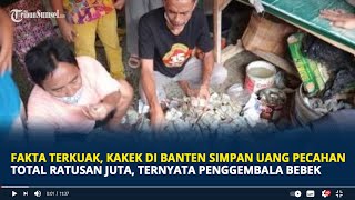 Fakta Terkuak, Kakek di Banten Simpan Uang Pecahan Total Ratusan Juta, Ternyata Penggembala Bebek