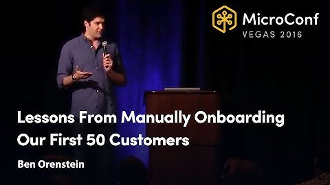 Lessons From Manually Onboarding Our First 50 Customers – Ben Orenstein – MicroConf 2016