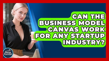 Can The Business Model Canvas Work For Any Startup Industry? - The Startup Growth Hub